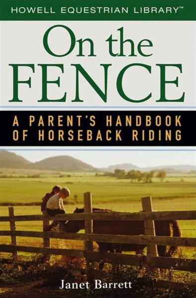 On the Fence: A Parent's Handbook of Horseback Riding (Howell Equestrian Library (Paperback))