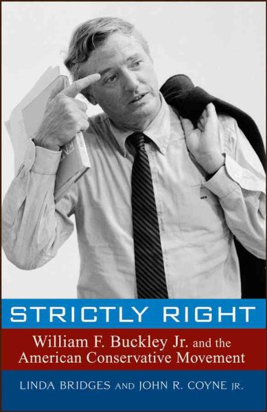 Strictly Right: William F. Buckley Jr. and the American Conservative Movement cover
