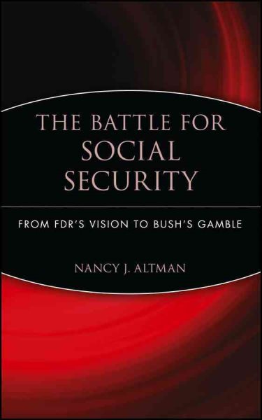 The Battle for Social Security: From FDR's Vision To Bush's Gamble cover