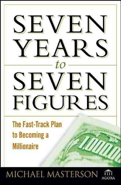 Seven Years to Seven Figures: The Fast-Track Plan to Becoming a Millionaire cover