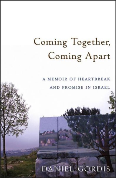 Coming Together, Coming Apart: A Memoir of Heartbreak and Promise in Israel cover
