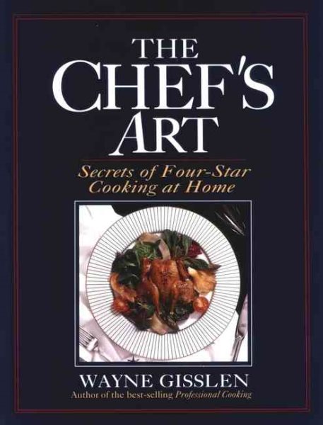 The Chef's Art: Secrets of Four-Star Cooking at Home cover