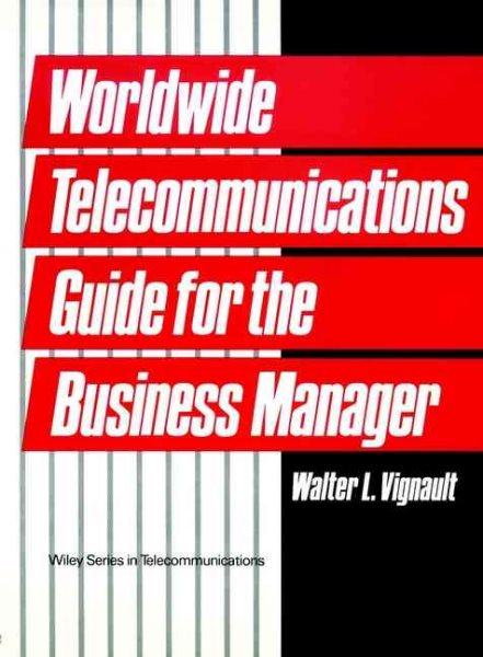 Worldwide Telecommunications Guide for the Business Manager (Wiley Series in Telecommunications and Signal Processing) cover
