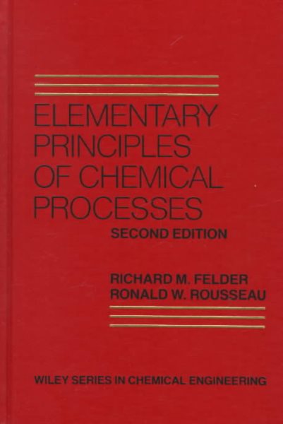 Elementary Principles of Chemical Processes (Wiley Series in Chemical Engineering) cover