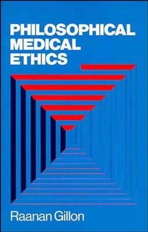 Philosophical Medical Ethics (A Wiley Medical Publication)