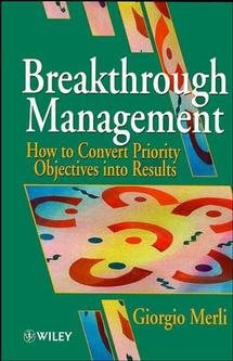 Breakthrough Management: How to Convert Priority Objectives into Results