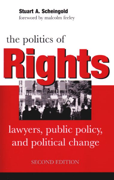 The Politics of Rights: Lawyers, Public Policy, and Political Change