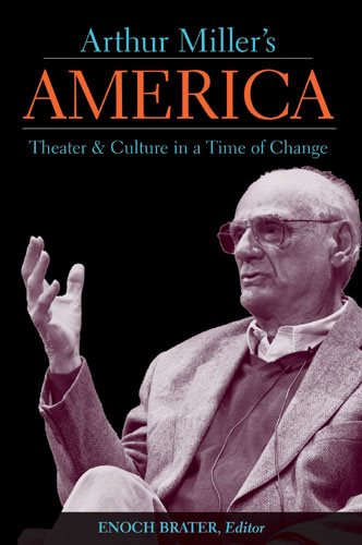 Arthur Miller's America: Theater and Culture in a Time of Change (Theater: Theory/Text/Performance) cover