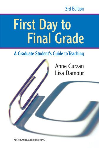 First Day to Final Grade, Third Edition: A Graduate Student's Guide to Teaching (Michigan Teacher Training (Paperback)) cover