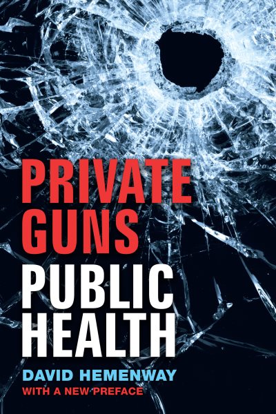 Private Guns, Public Health, New Ed. cover