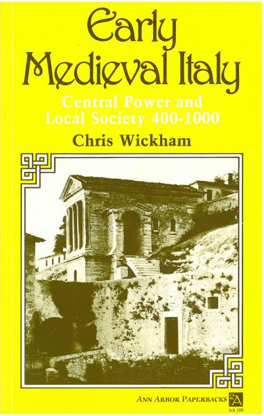 Early Medieval Italy: Central Power and Local Society 400-1000 (Ann Arbor Paperbacks) cover