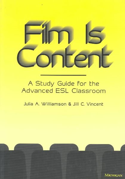 Film Is Content: A Study Guide for the Advanced Esl Classroom cover