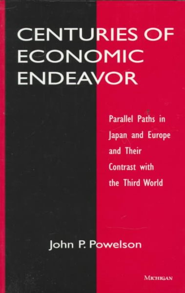 Centuries of Economic Endeavor: Parallel Paths in Japan and Europe and Their Contrast with the Third World