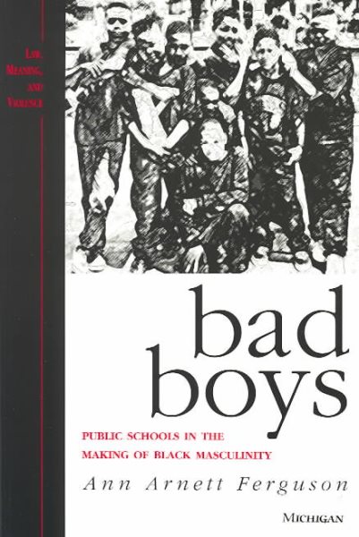 Bad Boys: Public Schools in the Making of Black Masculinity (Law, Meaning, And Violence) cover