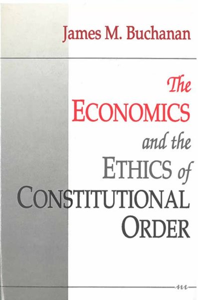 The Economics and the Ethics of Constitutional Order cover