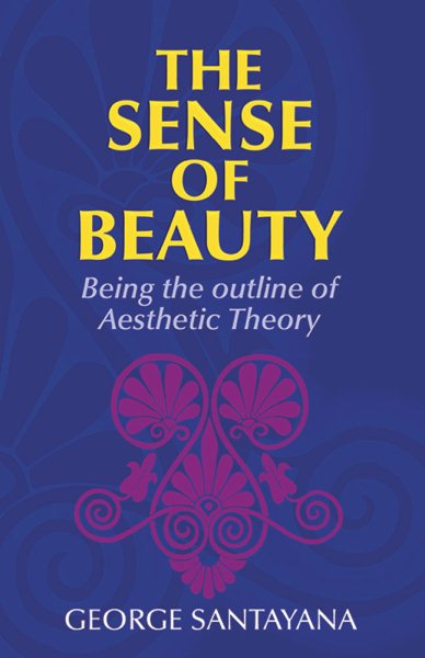 The Sense of Beauty: Being the Outline of Aesthetic Theory cover