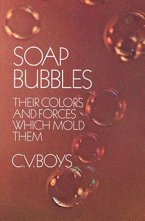 Soap Bubbles: Their Colors and Forces Which Mold Them cover
