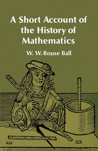 A Short Account of the History of Mathematics (Dover Books on Mathematics) cover