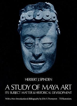 A Study of Maya Art: Its Subject Matter & Historical Development cover