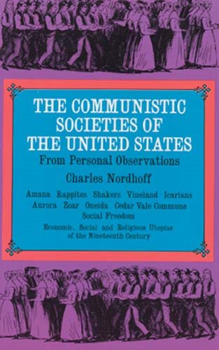 The Communistic Societies of the United States: Economic Social and Religious Utopias of the Nineteenth Century cover