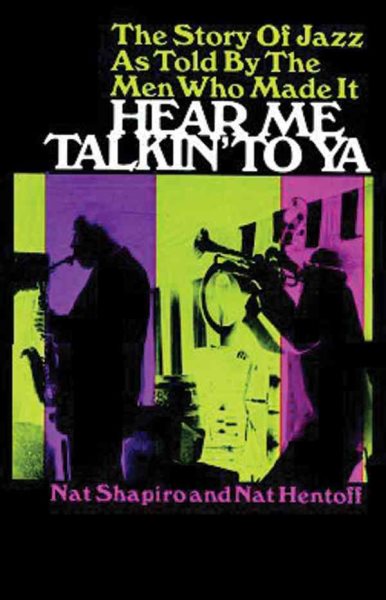 Hear Me Talkin' to Ya: The Story of Jazz As Told by the Men Who Made It cover