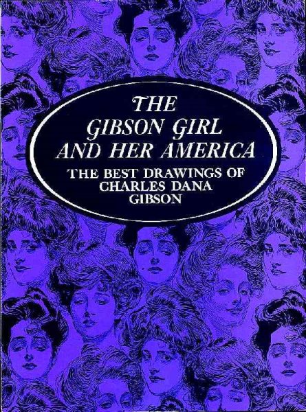 The Gibson Girl and Her America: The Best Drawings cover