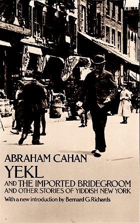 Yekl and the Imported Bridegroom and Other Stories of Yiddish New York cover