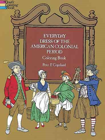Everyday Dress of the American Colonial Period Coloring Book (Dover Fashion Coloring Book) cover
