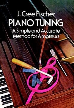 Piano Tuning: A Simple and Accurate Method for Amateurs (Dover Books on Music)