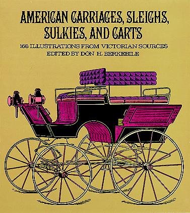 American Carriages, Sleighs, Sulkies, and Carts: 168 Illustrations from Victorian Sources