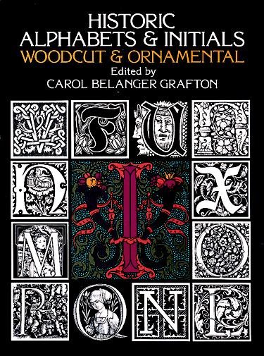 Historic Alphabets and Initials: Woodcut and Ornamental (Lettering, Calligraphy, Typography)