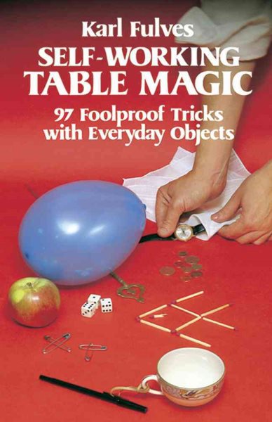 Self-Working Table Magic: 97 Foolproof Tricks with Everyday Objects (Dover Magic Books) cover