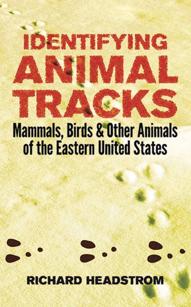 Identifying Animal Tracks: Mammals, Birds, and Other Animals of the Eastern United States cover