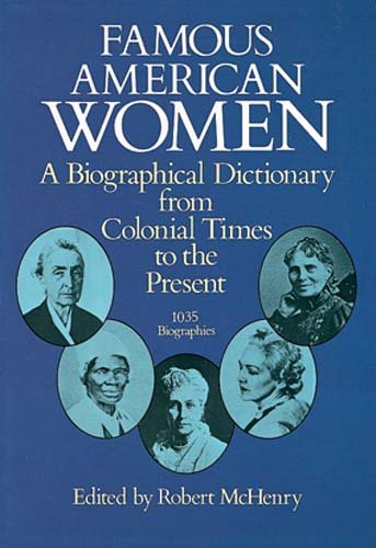Famous American Women: A Biographical Dictionary from Colonial Times to the Present cover