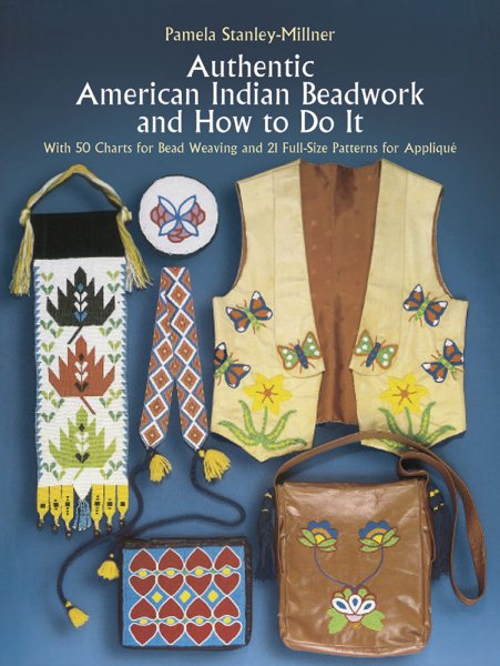 Authentic American Indian Beadwork and How to Do It: With 50 Charts for Bead Weaving and 21 Full-Size Patterns for Applique cover