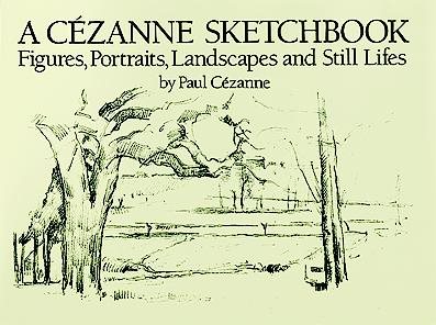 A Cézanne Sketchbook: Figures, Portraits, Landscapes and Still Lifes (Dover Books on Fine Art)