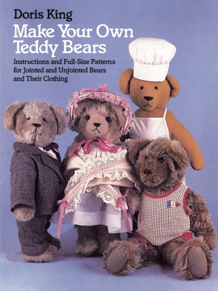Make Your Own Teddy Bears: Instructions and Full-Size Patterns for Jointed and Unjointed Bears and Their Clothing (Dover Needlework)