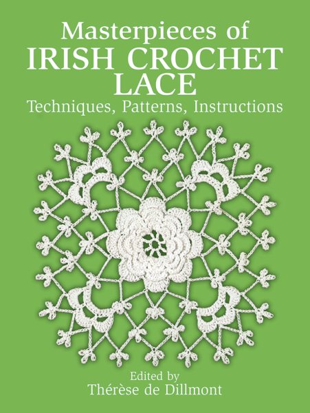 Masterpieces of Irish Crochet Lace: Techniques, Patterns, Instructions (Dover Knitting, Crochet, Tatting, Lace) cover