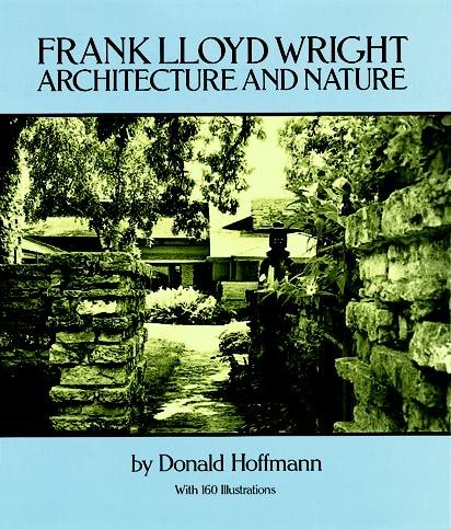 Frank Lloyd Wright: Architecture and Nature, with 160 Illustrations (Dover Books on Architecture)