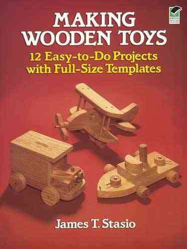 Making Wooden Toys: 12 Easy-to-Do Projects with Full-Size Templates (Dover Woodworking) cover