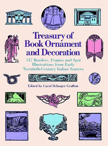 Treasury of Book Ornament and Decoration: 537 Borders, Frames, and Spot Illustrations from Early Twentieth Century Italian Sources (Dover Pictorial Archive) cover