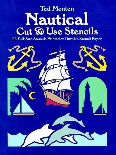 Nautical Cut & Use Stencils: 92 Full-Size Stencils Printed on Durable Stencil Paper (Dover Stencils) cover