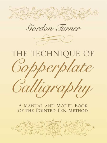 The Technique of Copperplate Calligraphy: A Manual and Model Book of the Pointed Pen Method (Lettering, Calligraphy, Typography) cover