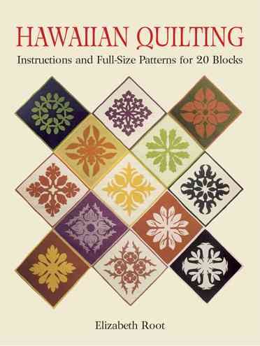 Hawaiian Quilting: Instructions and Full-Size Patterns for 20 Blocks (Dover Quilting)