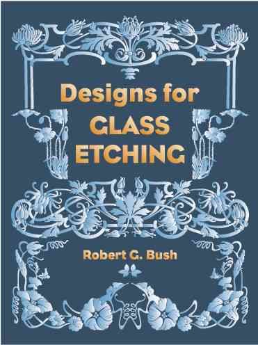 Designs for Glass Etching: 49 Full-Size Motifs