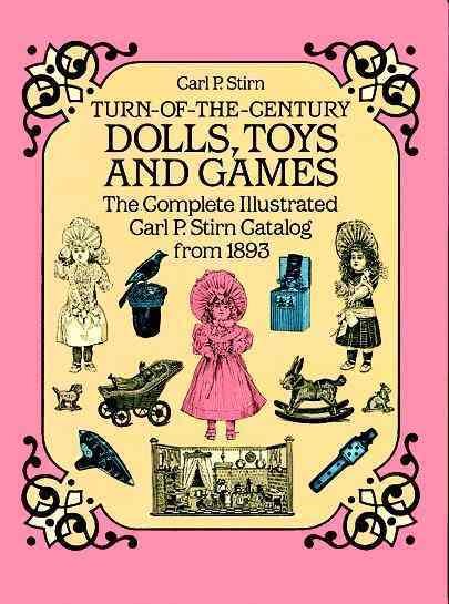 Turn-of-the-Century Dolls, Toys and Games: The Complete Illustrated Carl P. Stirn Catalog from 1893 (Dover Pictorial Archives)