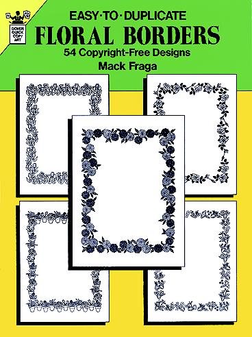 Easy-to-Duplicate Floral Borders: 54 Copyright-Free Designs (Dover Quick Copy Art Series)