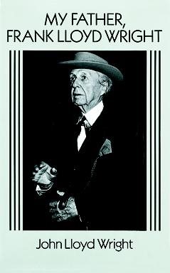 My Father, Frank Lloyd Wright (Dover Architecture)