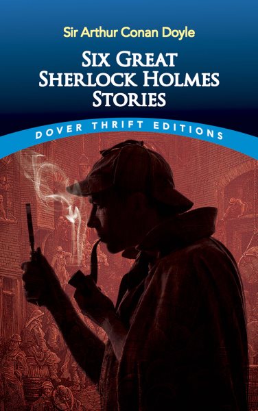Six Great Sherlock Holmes Stories (Dover Thrift Editions: Crime/Mystery) cover