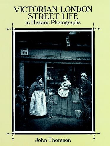 Victorian London Street Life in Historic Photographs cover